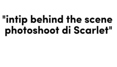 Intip Keseruan BTS Photoshoot di Scarlet Photography Studio